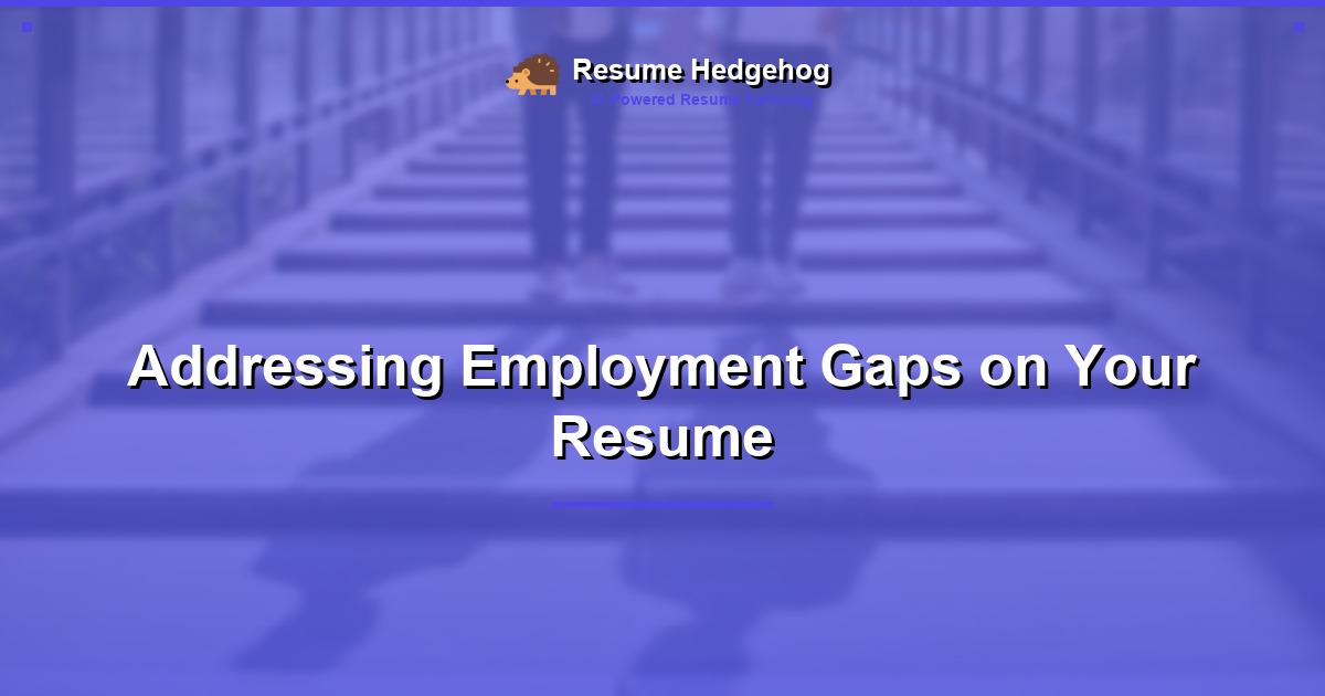 Addressing Employment Gaps on Your Resume