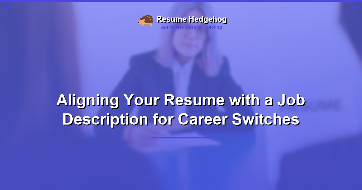 Aligning Your Resume with a Job Description for Career Switches