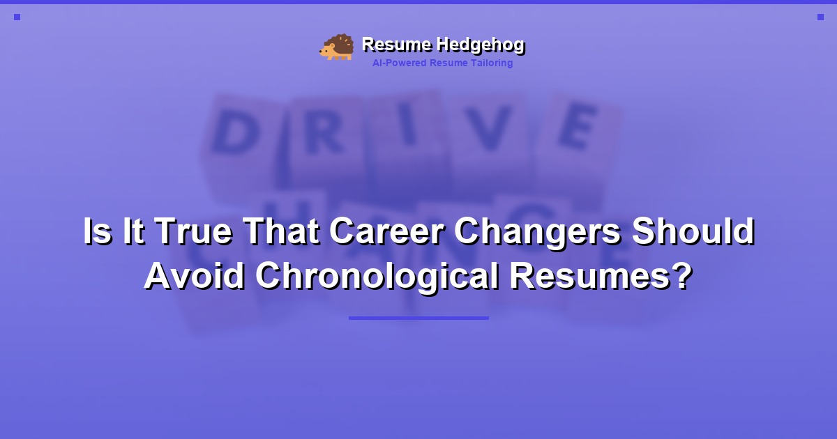 Is It True That Career Changers Should Avoid Chronological Resumes?