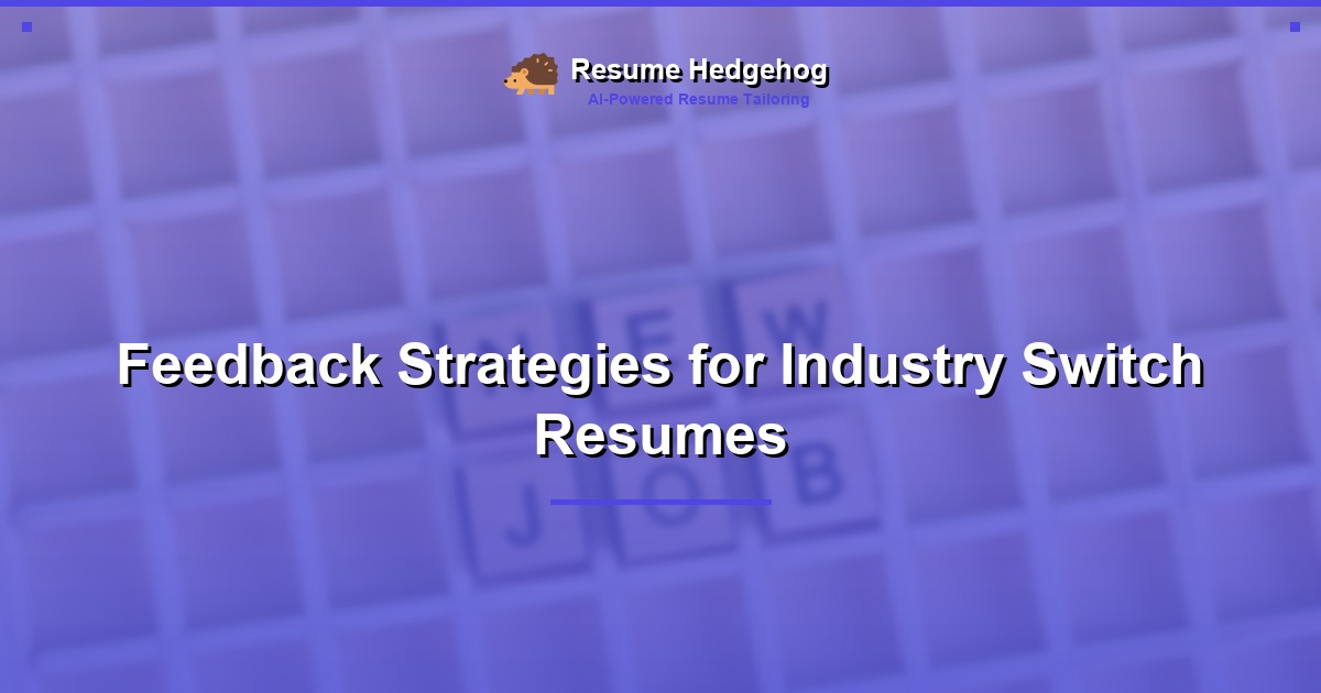 Feedback Strategies for Industry Switch Resumes