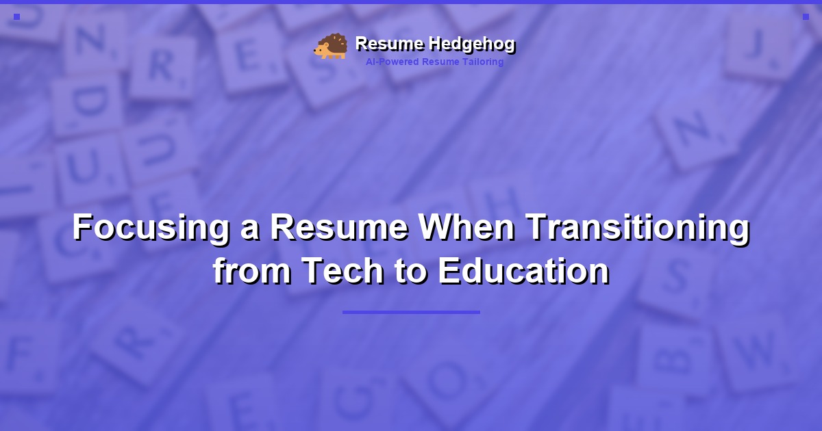 Focusing a Resume When Transitioning from Tech to Education