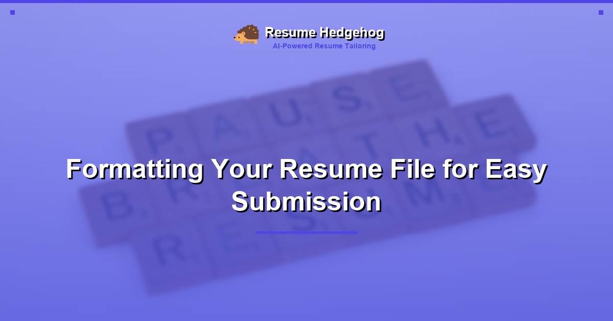 Formatting Your Resume File for Easy Submission
