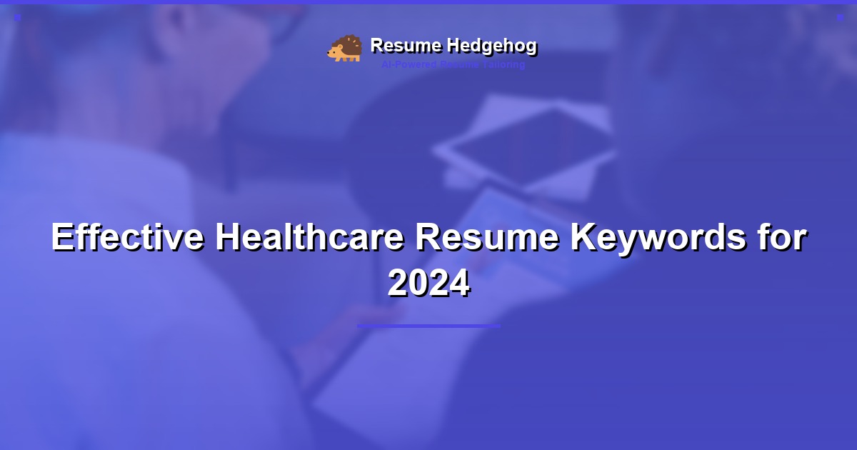 Effective Healthcare Resume Keywords for 2024