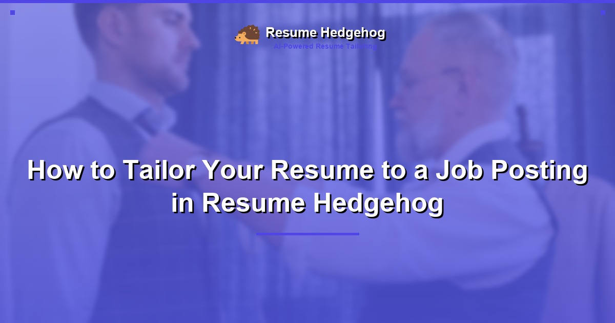 How to Tailor Your Resume to a Job Posting in Resume Hedgehog