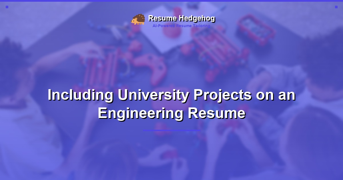 Including University Projects on an Engineering Resume
