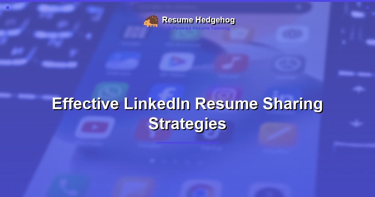 Effective LinkedIn Resume Sharing Strategies
