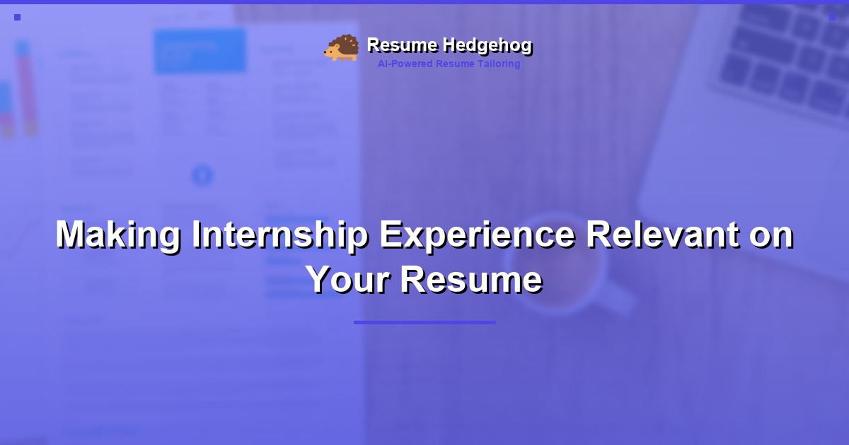 Making Internship Experience Relevant on Your Resume