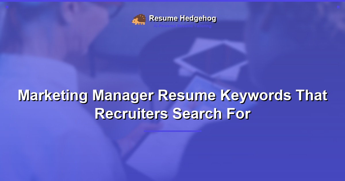 Marketing Manager Resume Keywords That Recruiters Search For