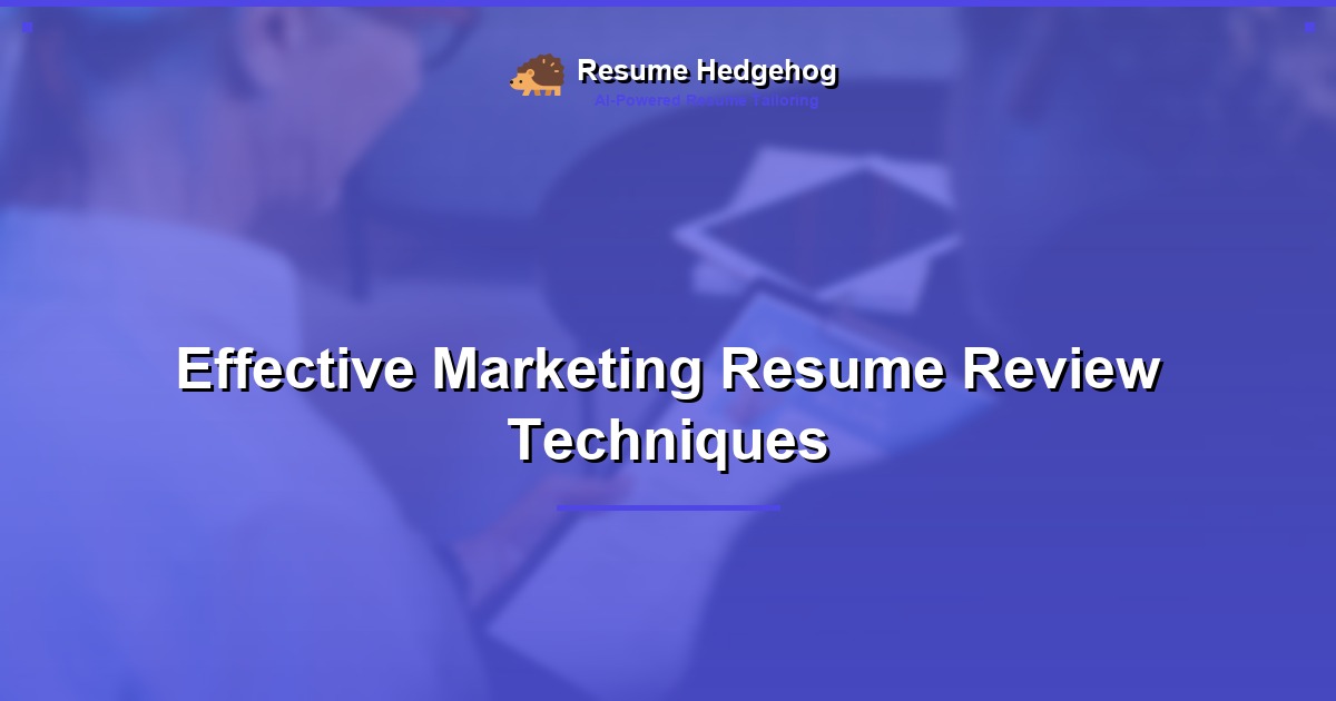 Effective Marketing Resume Review Techniques