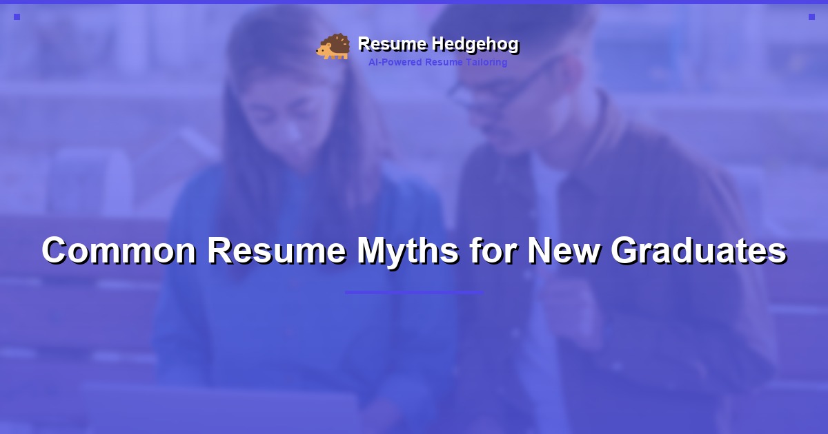 Common Resume Myths for New Graduates