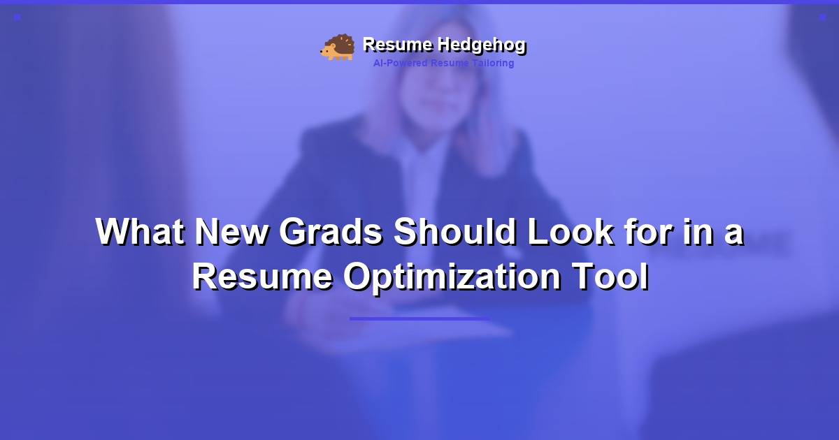 What New Grads Should Look for in a Resume Optimization Tool