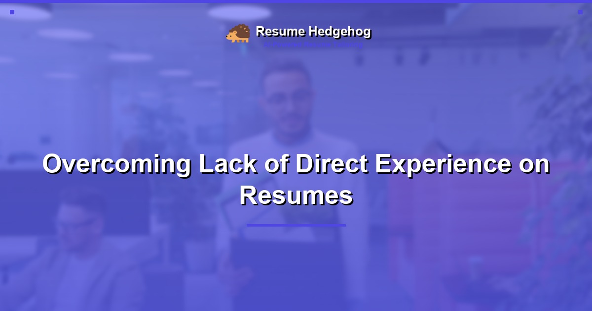 Overcoming Lack of Direct Experience on Resumes