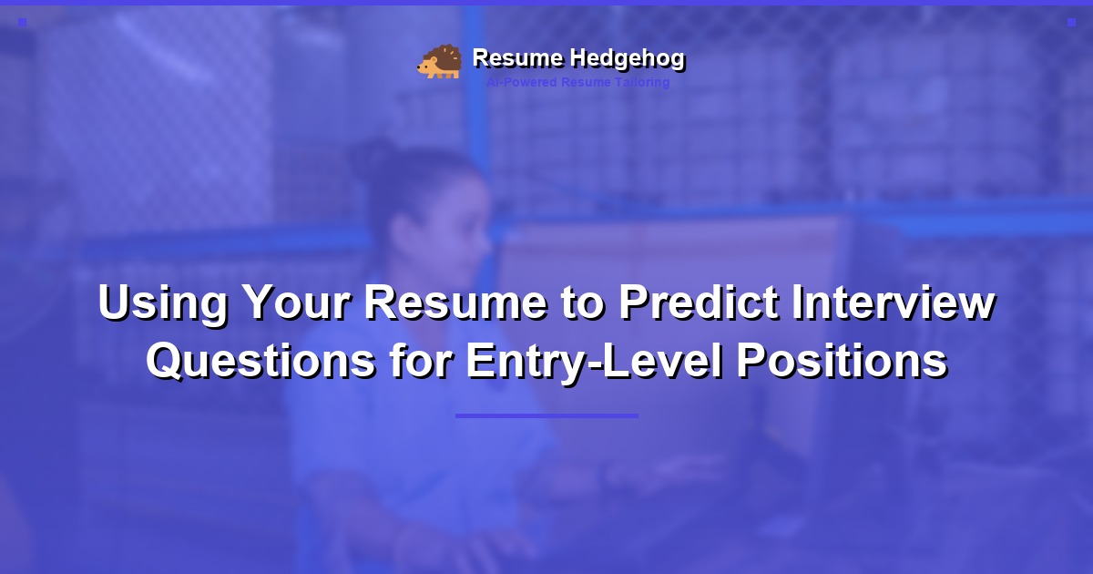 Using Your Resume to Predict Interview Questions for Entry-Level Positions