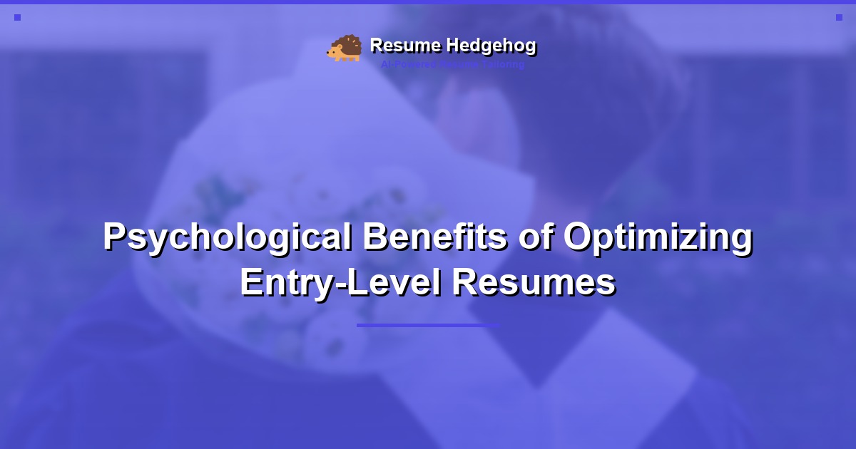Psychological Benefits of Optimizing Entry-Level Resumes