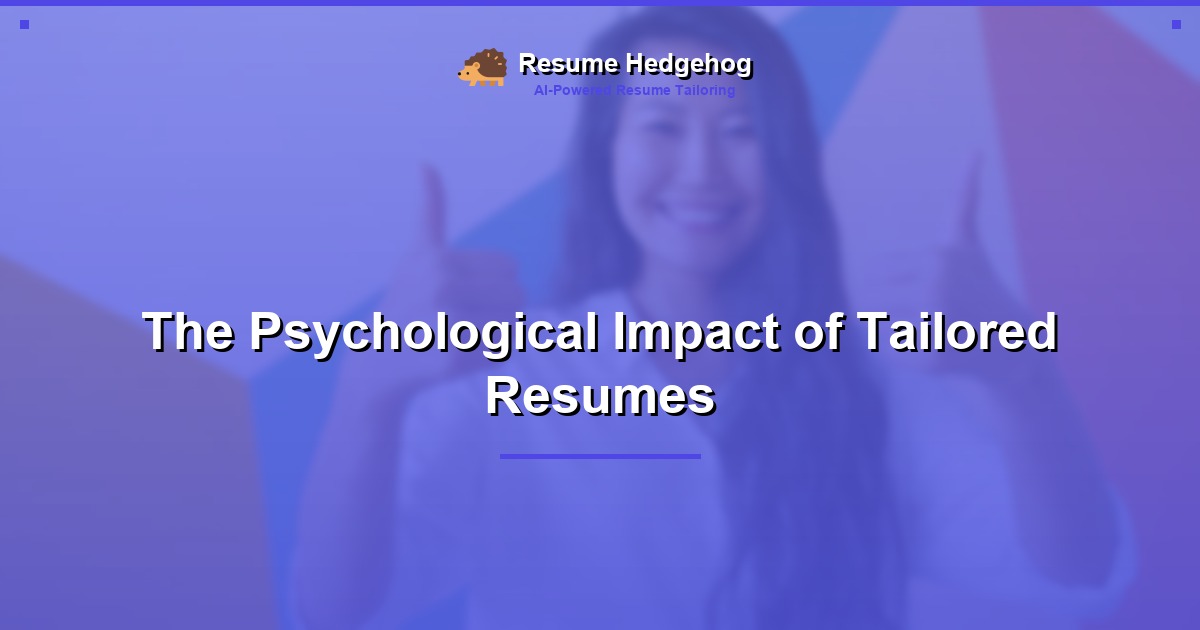 The Psychological Impact of Tailored Resumes