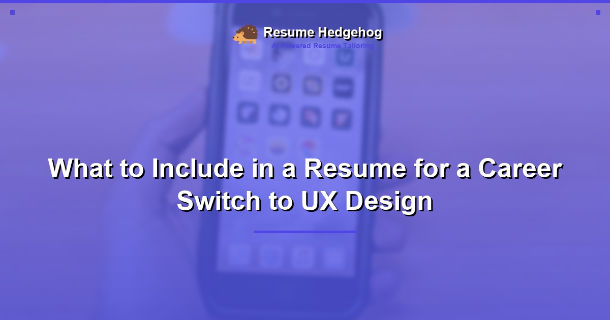What to Include in a Resume for a Career Switch to UX Design