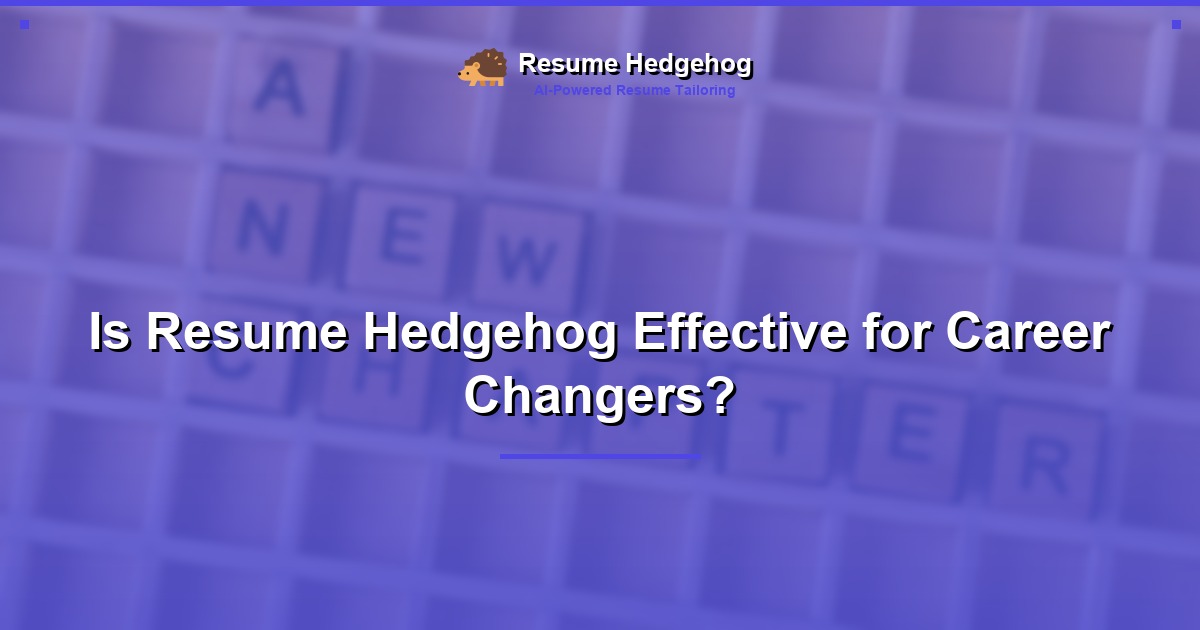 Is Resume Hedgehog Effective for Career Changers?