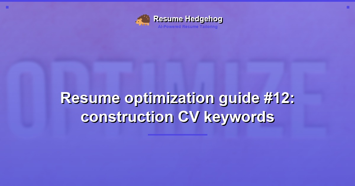 Resume optimization guide #12: construction CV keywords