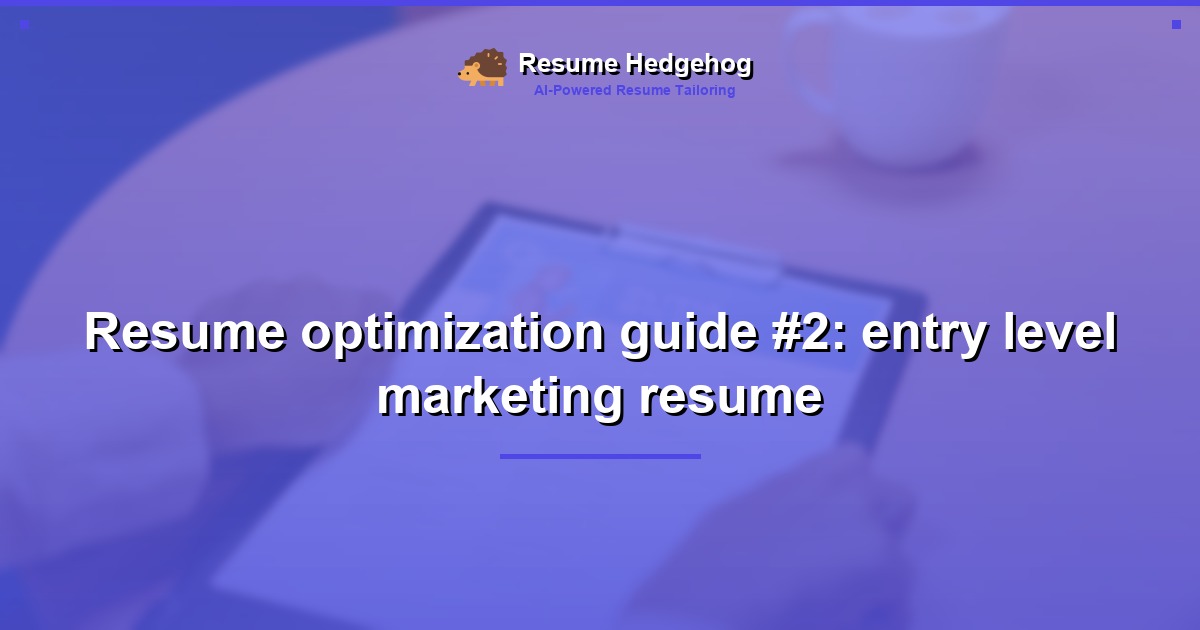Resume optimization guide #2: entry level marketing resume