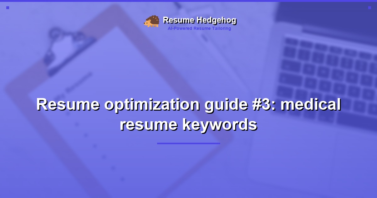 Resume optimization guide #3: medical resume keywords