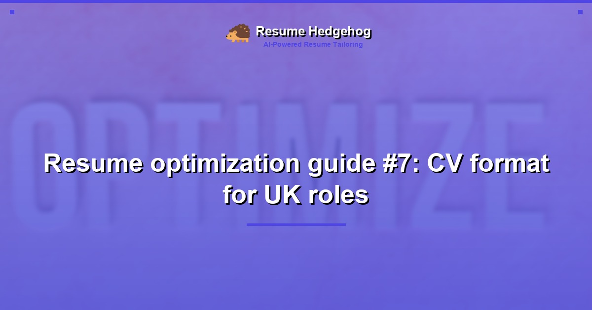 Resume optimization guide #7: CV format for UK roles