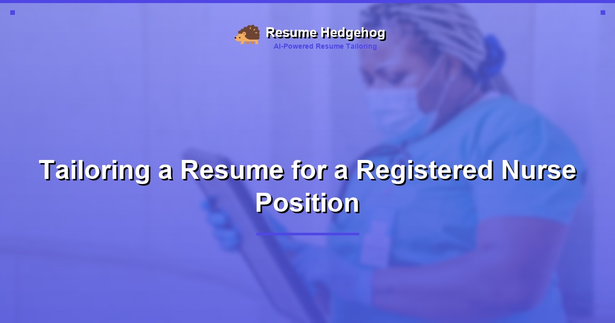 Tailoring a Resume for a Registered Nurse Position