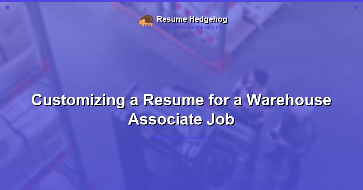 Customizing a Resume for a Warehouse Associate Job