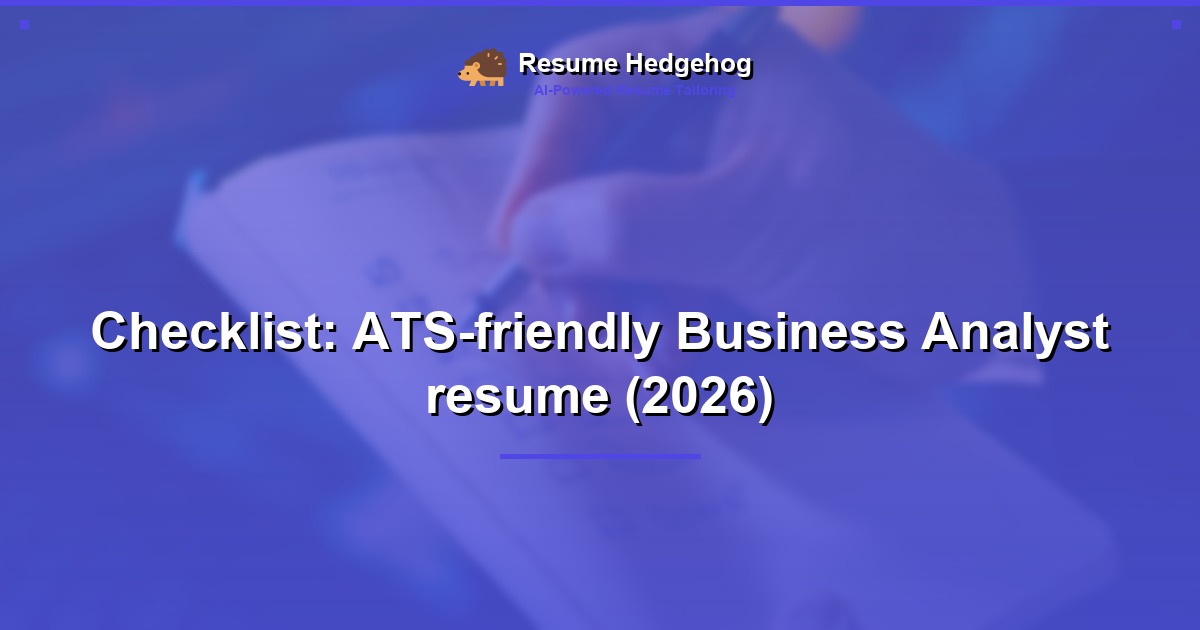 Checklist: ATS-friendly Business Analyst resume (2026)