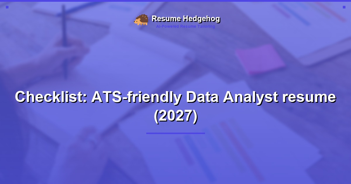Checklist: ATS-friendly Data Analyst resume (2027)