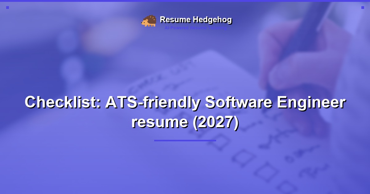 Checklist: ATS-friendly Software Engineer resume (2027)