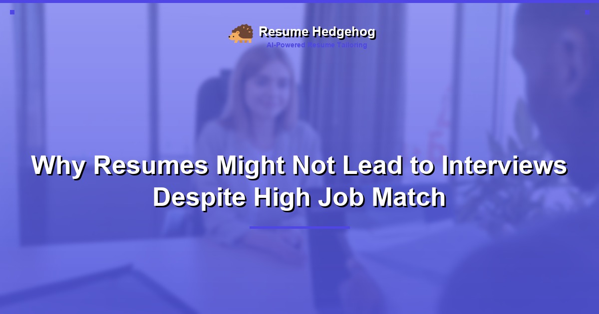 Why Resumes Might Not Lead to Interviews Despite High Job Match