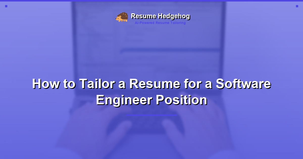 How to Tailor a Resume for a Software Engineer Position