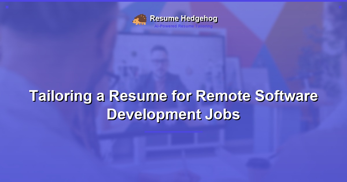Tailoring a Resume for Remote Software Development Jobs