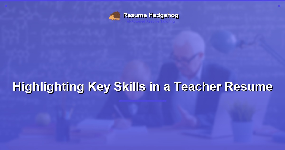 Highlighting Key Skills in a Teacher Resume