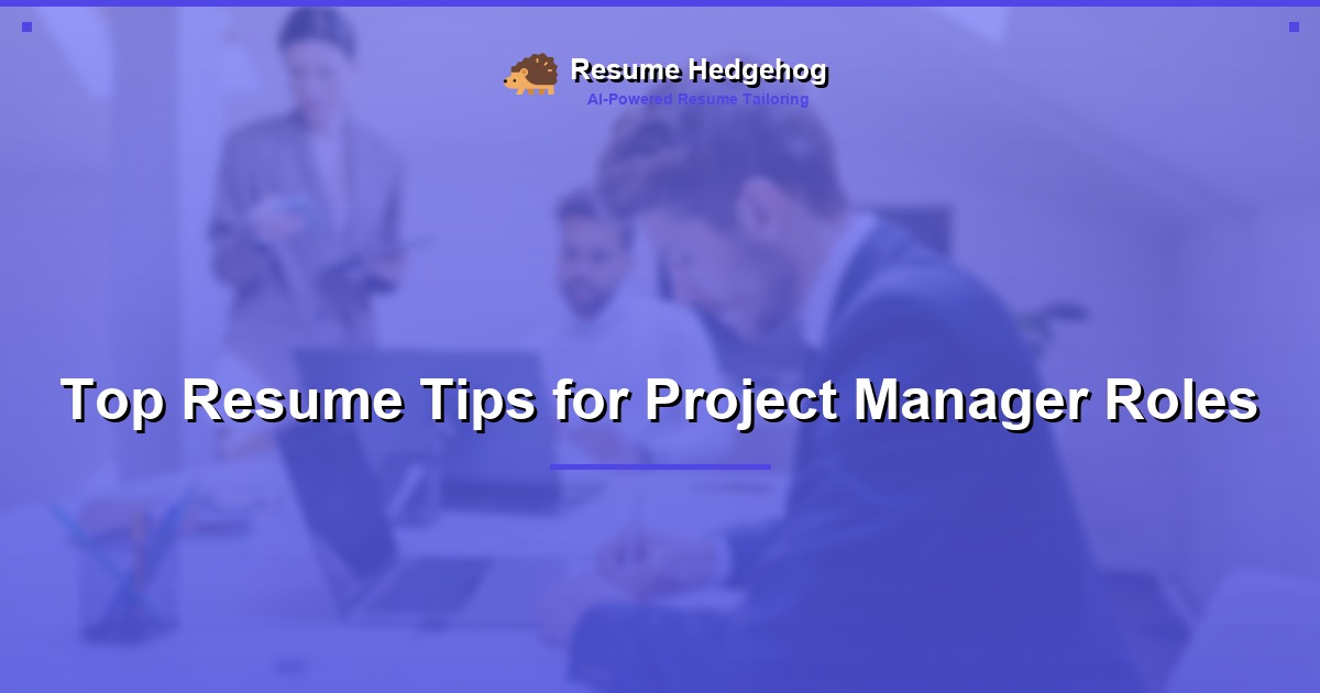 Top Resume Tips for Project Manager Roles