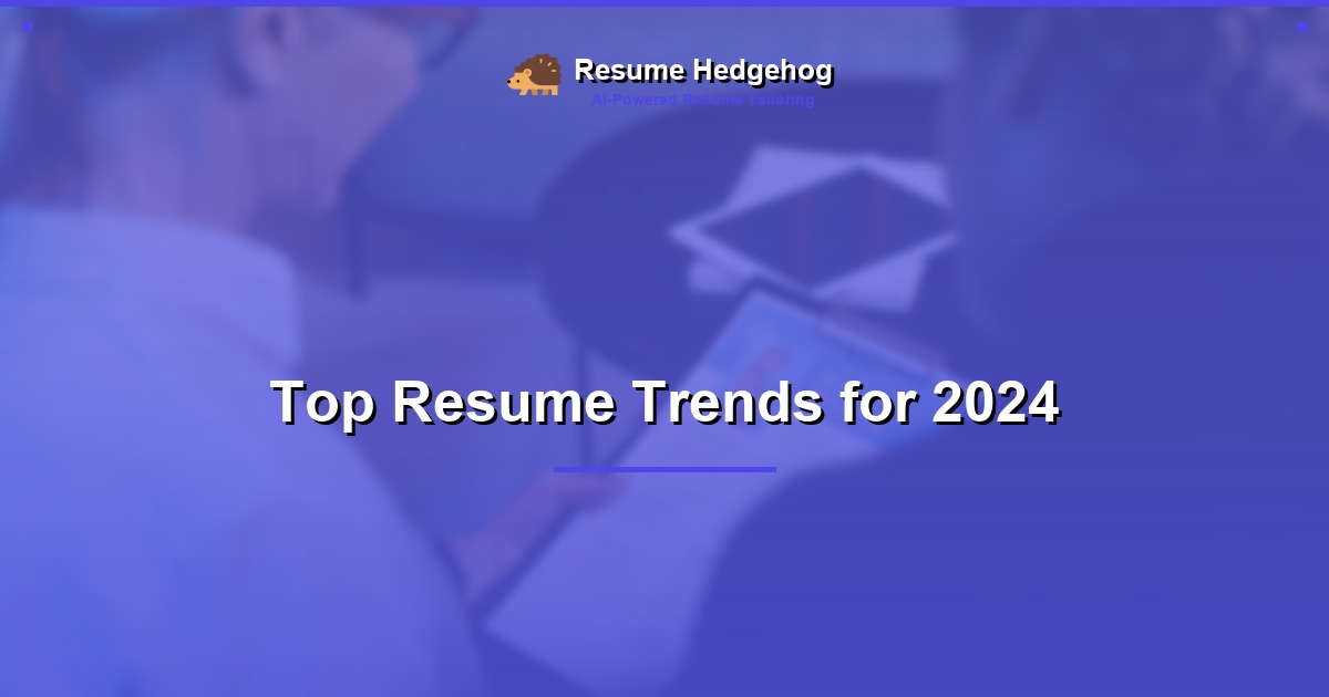 Top Resume Trends for 2024